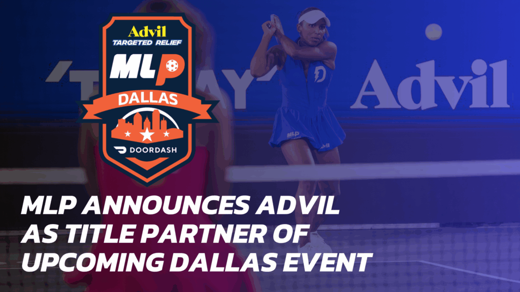 Major League Pickleball Announces Advil as Title Partner of Upcoming Dallas Event