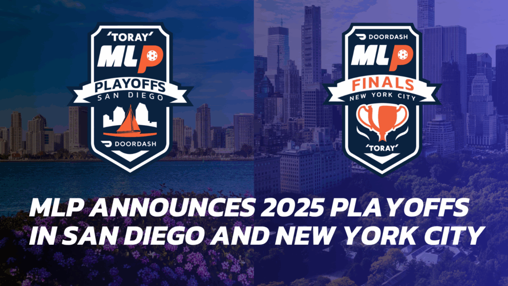 Major League Pickleball Announces 2025 Playoffs in San Diego and New York City, Setting the Stage to Award the Hardest Championship to Win in Pro Pickleball