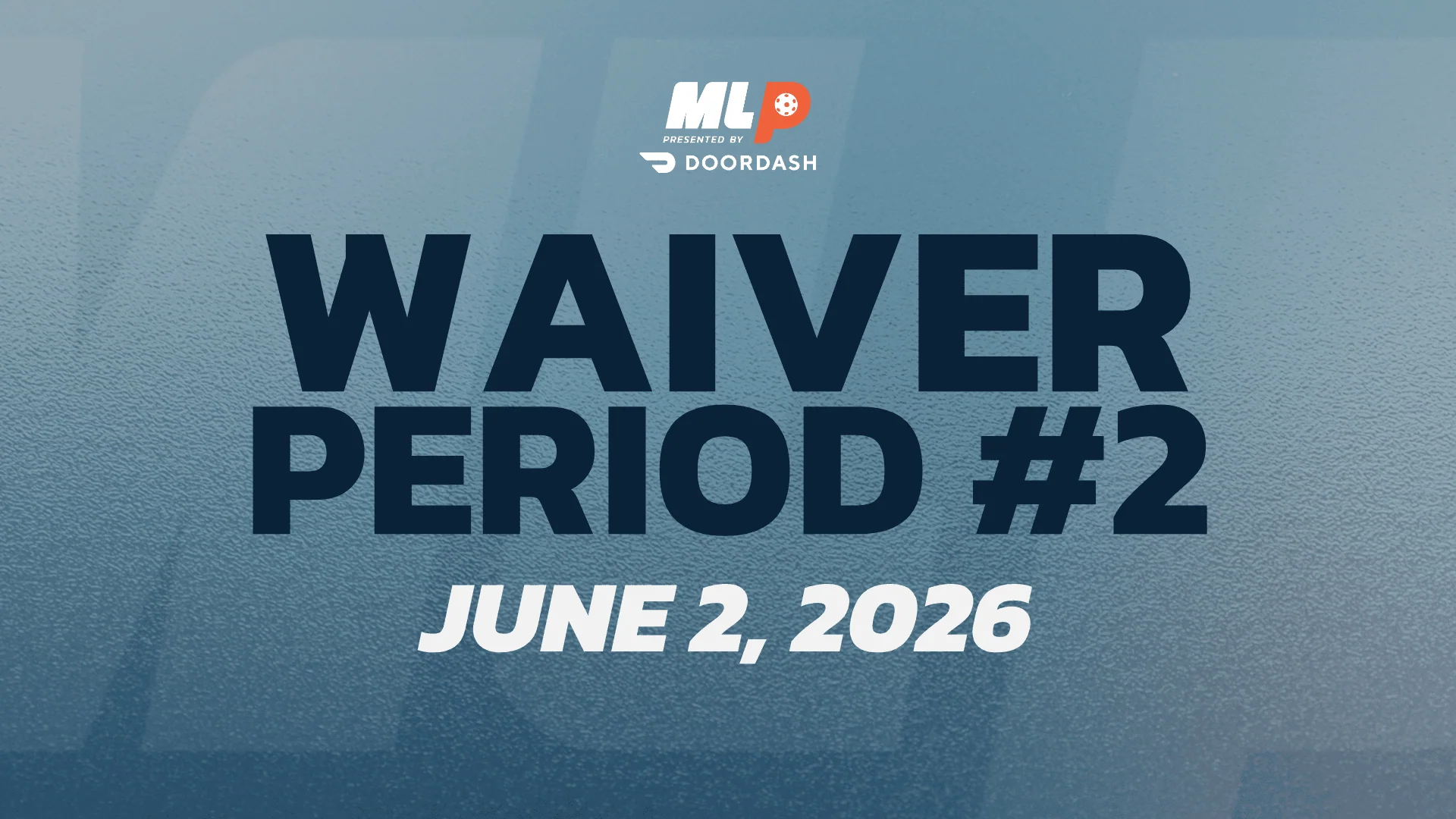 Waiver period #2 for Major League Pickleball on June 2, 2026.